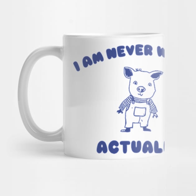 I Am Never Wrong Actually - Unisex by ILOVEY2K